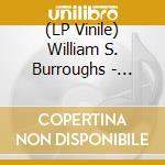 (LP Vinile) William S. Burroughs - Curse Go Back lp vinile di William S. Burroughs