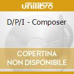 D/P/I - Composer cd