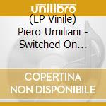 (LP Vinile) Piero Umiliani - Switched On Naples lp vinile di Piero Umiliani