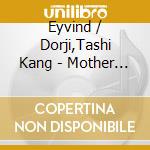 Eyvind / Dorji,Tashi Kang - Mother Of All Saints (Puppet On A String) cd musicale di Eyvind / Dorji,Tashi Kang