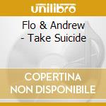 Flo & Andrew - Take Suicide cd