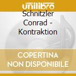 Schnitzler Conrad - Kontraktion cd musicale di Schnitzler Conrad