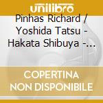 Pinhas Richard / Yoshida Tatsu - Hakata Shibuya - Live In Japan cd