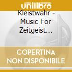 Kleistwahr - Music For Zeitgeist Fighters cd