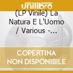 (LP Vinile) La Natura E L'Uomo / Various - La Natura E L'Uomo / Various vinile