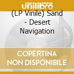 (LP Vinile) Sand - Desert Navigation vinile