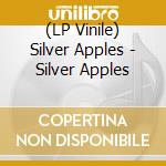 (LP Vinile) Silver Apples - Silver Apples vinile