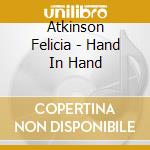 Atkinson Felicia - Hand In Hand cd