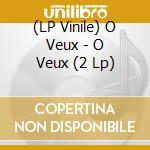 (LP Vinile) O Veux - O Veux (2 Lp) vinile