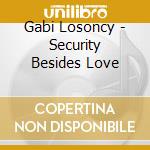 Gabi Losoncy - Security Besides Love cd