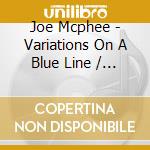 Joe Mcphee - Variations On A Blue Line / 'Round Midnight cd