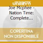 Joe Mcphee - Nation Time: Complete Recordin cd musicale di Joe Mcphee