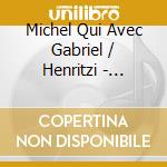 Michel Qui Avec Gabriel / Henritzi - Koyonaku cd
