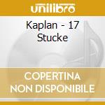 Kaplan - 17 Stucke cd