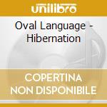 Oval Language - Hibernation cd