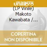 (LP Vinile) Makoto Kawabata / Richard Pinhas / Matsuya Yoshida - Trax vinile