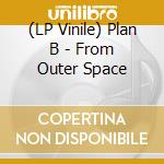 (LP Vinile) Plan B - From Outer Space vinile