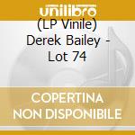 (LP Vinile) Derek Bailey - Lot 74 lp vinile di Derek Bailey