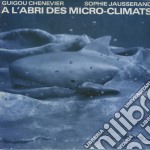 (LP Vinile) Guigou Chenevier / Sophie Jausserand - A L'Abri Des Micro Climats