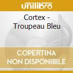Cortex - Troupeau Bleu cd musicale di Cortex