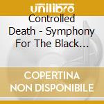 Controlled Death - Symphony For The Black Murder cd musicale di Controlled Death
