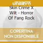 Skin Crime X Wilt - Horror Of Fang Rock