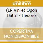 (LP Vinile) Ogon Batto - Hedoro vinile