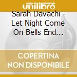 Sarah Davachi - Let Night Come On Bells End The Day cd