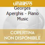 Georges Aperghis - Piano Music cd musicale di Georges Aperghis