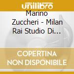 Marino Zuccheri - Milan Rai Studio Di Fonologia Musicale cd musicale di Marino Zuccheri
