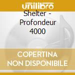 Shelter - Profondeur 4000 cd