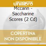 Mccann - Saccharine Scores (2 Cd) cd