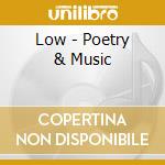 Low - Poetry & Music cd musicale di Low
