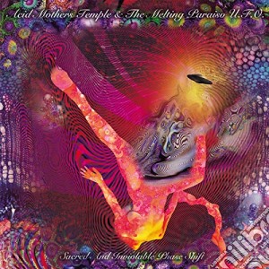 Acid Mothers Temple & The Melting Paraiso U.F.O. - Sacred & Inviolable Phase Shift cd musicale di Acid Mothers Temple & Melting Paraiso U.F.O.