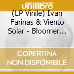 (LP Vinile) Ivan Farinas & Viento Solar - Bloomer Plastico (2 Lp) lp vinile di Arinas & Viento Sola