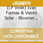 (LP Vinile) Ivan Farinas & Viento Solar - Bloomer Plastico (2 Lp) vinile