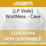 (LP Vinile) Worthless - Cave lp vinile di Worthless
