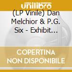 (LP Vinile) Dan Melchior & P.G. Six - Exhibit A vinile