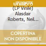 (LP Vinile) Alasdair Roberts, Neil Mcdermott & Tartine Clous  - Au Cube lp vinile di Alasdair Roberts / Mcdermott,Neil & Tartine Clous