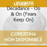 Decadance - On & On (Fears Keep On) cd