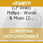 (LP Vinile) Phillips - Words & Music (2 Lp) lp vinile