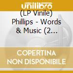 (LP Vinile) Phillips - Words & Music (2 Lp) vinile