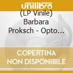 (LP Vinile) Barbara Proksch - Opto Phon lp vinile di Barbara Proksch