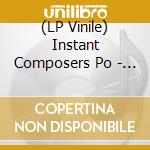 (LP Vinile) Instant Composers Po - Groupcomposing vinile