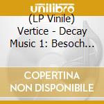(LP Vinile) Vertice - Decay Music 1: Besoch Trauma lp vinile