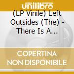 (LP Vinile) Left Outsides (The) - There Is A Place vinile