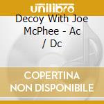 Decoy With Joe McPhee - Ac / Dc cd