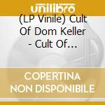 (LP Vinile) Cult Of Dom Keller - Cult Of Dom Keller vinile