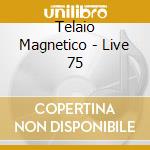 Telaio Magnetico - Live 75 cd musicale