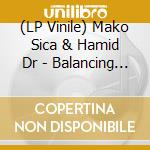 (LP Vinile) Mako Sica & Hamid Dr - Balancing Tear lp vinile